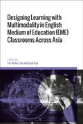 Cover: Designing Learning with Multimodality in English Medium of Education (Eme) Classrooms Across Asia - Bloomsbury Academic