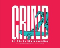 Abbildung von: Grind: An Ode to Skateboarding - Reycraft Books
