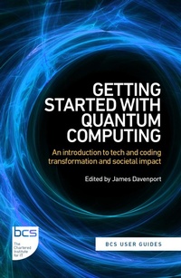 Enlarge image Cover: Getting Started with Quantum Computing - BCS, The Chartered Institute for IT