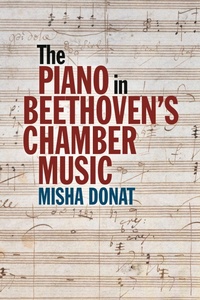 Abbildung von: The Piano in Beethoven's Chamber Music - Boydell & Brewer