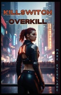 Cover: Killswitch Overkill - Rockhill Publishing LLC