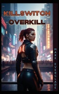 Cover: Killswitch Overkill - Rockhill Publishing LLC