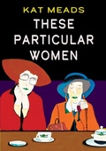 Cover: These Particular Women - Sagging Meniscus Press