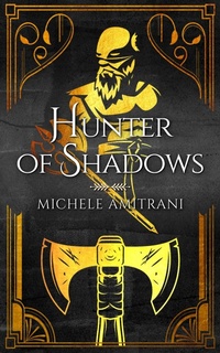 Enlarge image Cover: Hunter of Shadows (Of Shadow and Light, #1) - Michele Amitrani