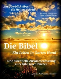 Abbildung von: Die Bibel - Ein Leben in Gottes Hand, Eine essentielle Zusammenfassung aller biblischen Bücher - BoD - Books on Demand