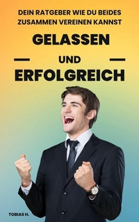Abbildung von: Gelassen und Erfolgreich - epubli