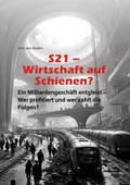 Cover: S21 Wirtschaft auf Schienen? - BoD - Books on Demand