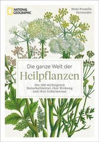 Abbildung von: Die ganze Welt der Heilpflanzen - National Geographic Deutschland