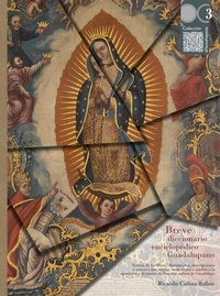 Abbildung von: Breve diccionario enciclopédico Guadalupano: noticia de los libros, documentos, inscripciones y autores que tratan, mencionan o aluden a la aparición y devoción de Nuestra señora de Guadalupe - Bonilla Artigas Editores