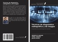 Cover: T&eacute;cnicas de diagn&oacute;stico radiogr&aacute;fico y de imagen - Ediciones Nuestro Conocimiento