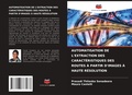 Cover: Automatisation de l'Extraction Des Caracteristiques Des Routes A Partir d'Images A Haute Resolution - Editions Notre Savoir