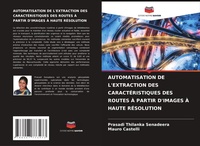 Enlarge image Cover: Automatisation de l'Extraction Des Caracteristiques Des Routes A Partir d'Images A Haute Resolution - Editions Notre Savoir