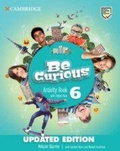 Cover: Be Curious Level 6 Activity Book with Home Booklet and Digital Pack Updated - Cambridge University Press & Assessment