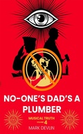 Cover: Musical Truth 4: No-One's Dad's a Plumber - Mark Devlin