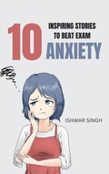 Cover: 10 Inspiring Stories to Beat Exam Anxiety - Ishwar Singh