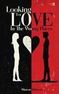Cover: Looking for Love in The Wrong Places - Blue Mount Publisher