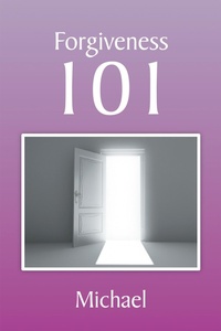 Enlarge image Cover: Forgiveness 101 - Xlibris Us