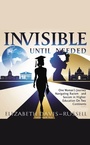 Cover: Invisible Until Needed - Fulton Books, Inc.