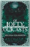 Cover: Of Lofty Outcasts - Melissa Goldmith