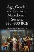 Cover: Age, Gender and Status in Macedonian Society, 550-300 BCE - Edinburgh University Press