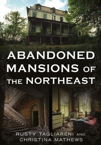 Abbildung von: Abandoned Mansions of the Northeast - America Through Time