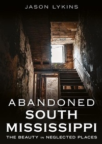 Abbildung von: Abandoned South Mississippi - America Through Time