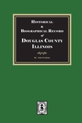 Cover: Historical and Biographical Record of DOUGLAS County, Illinois - Southern Historical Press