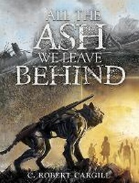 Enlarge image Cover: All the Ash We Leave Behind - Subterranean Press