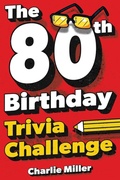 Cover: The 80th Birthday Trivia Challenge - Lak Publishing