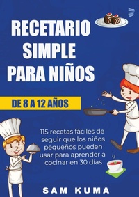 Abbildung von: Recetario Simple para Ninos de 8 a 12 Anos - Sam Kuma