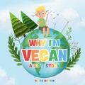 Cover: Why I'm Vegan - A Kid's Story - Independent Publishing Network