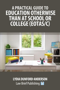 Abbildung von: A Practical Guide to Education Otherwise Than at School or College (EOTAS/C) - Law Brief Publishing