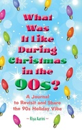 Cover: What Was It Like During Christmas in the 90s? - Riya Aarini