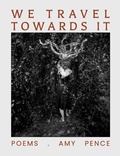 Cover: We Travel Towards It - SERVING HOUSE BOOKS