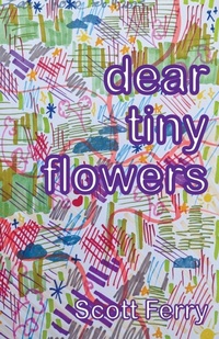 Enlarge image Cover: dear tiny flowers - Sheila-Na-Gig Editions