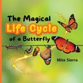 Cover: The Magical Life Cycle of a Butterfly - Siohan Press