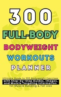 Cover: 300 Full-Body Body Weight Workouts Book Planner - Aria Capri International Inc.