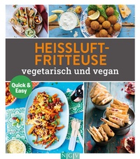 Abbildung von: Heissluftfritteuse vegetetarisch und vegan - Naumann & Göbel