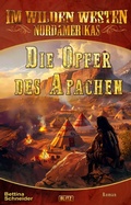 Cover: Im wilden Westen Nordamerikas 21: Die Opfer des Apachen - Blitz Verlag