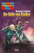 Cover: Raumschiff Promet - Zu den Sternen 50: Die H&ouml;lle von Bankor - Blitz Verlag