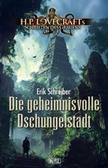 Cover: Lovecrafts Schriften des Grauens 45: Die geheimnisvolle Dschungelstadt - Blitz Verlag
