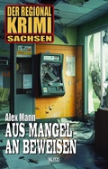 Cover: Der Regional-Krimi 13: Aus Mangel an Beweisen - Blitz Verlag