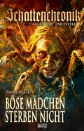 Cover: Schattenchronik - Gegen Tod und Teufel 21: B&ouml;se M&auml;dchen sterben nicht - Blitz Verlag