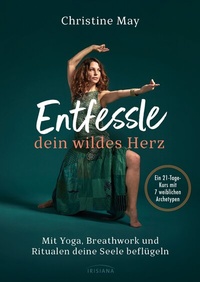 Abbildung von: Entfessle dein wildes Herz - Irisiana