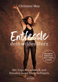 Abbildung von: Entfessle dein wildes Herz - Irisiana
