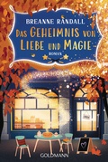 Cover: Das Geheimnis von Liebe und Magie - Goldmann