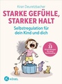 Cover: Starke Gefühle, starker Halt - Selbstregulation für dein Kind und dich - Kösel