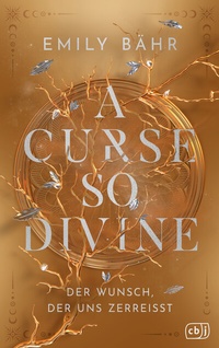 Abbildung von: A Curse so Divine - Der Wunsch, der uns zerreißt - cbj