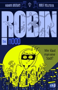Abbildung von: Robin the Hood - Wie klaut man eine Stadt? - cbj