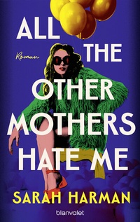 Abbildung von: All the Other Mothers Hate Me - Blanvalet